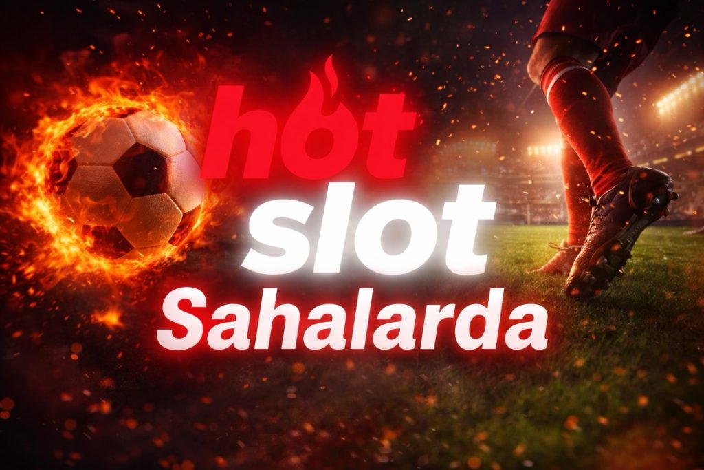 Hotslot Sahalarda Artık