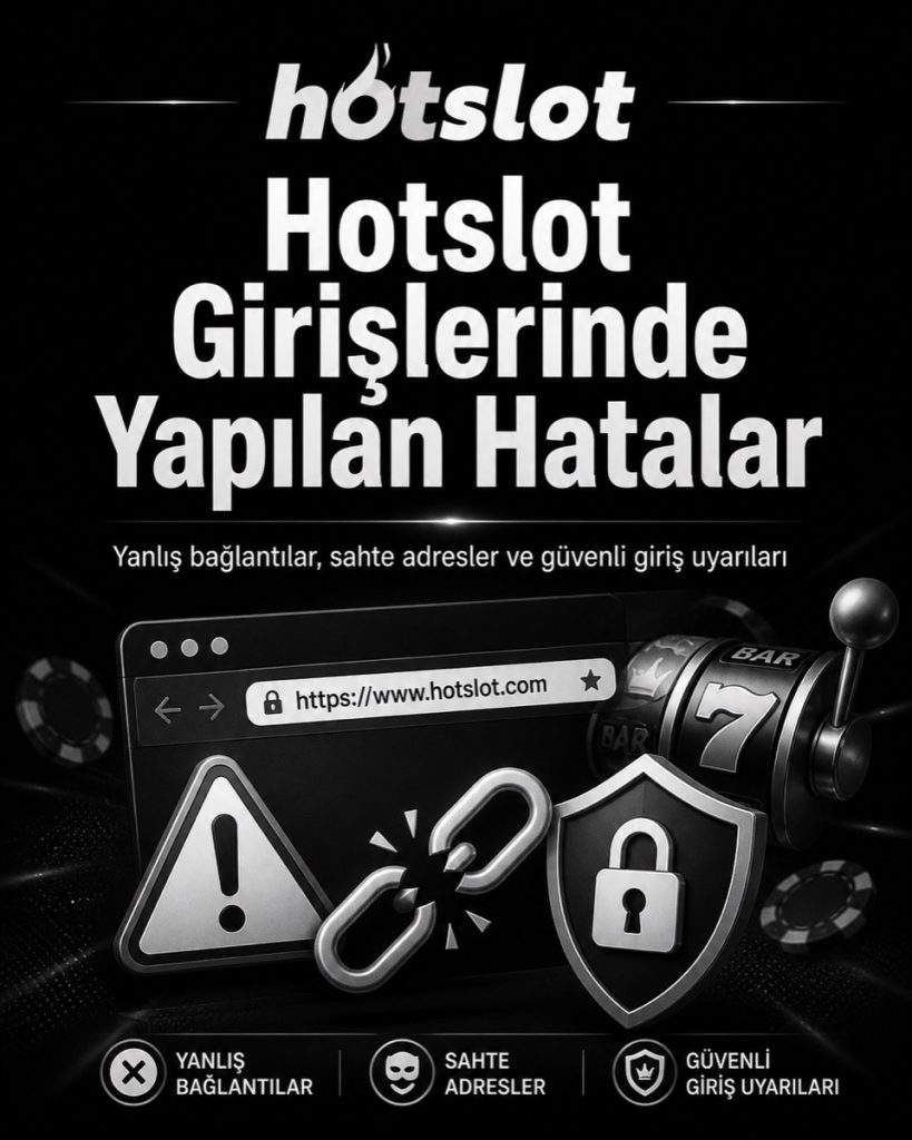 Hotslot Girişlerinde Yapılan Hatalar